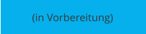 (in Vorbereitung)