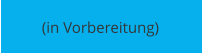 (in Vorbereitung)